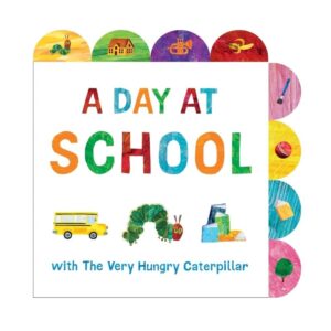 A Day at School with The Very Hungry Caterpillar: A Tabbed Board Book