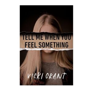 Tell Me When You Feel Something