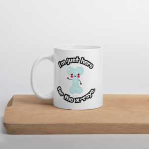 I'm just here for the x-rays!